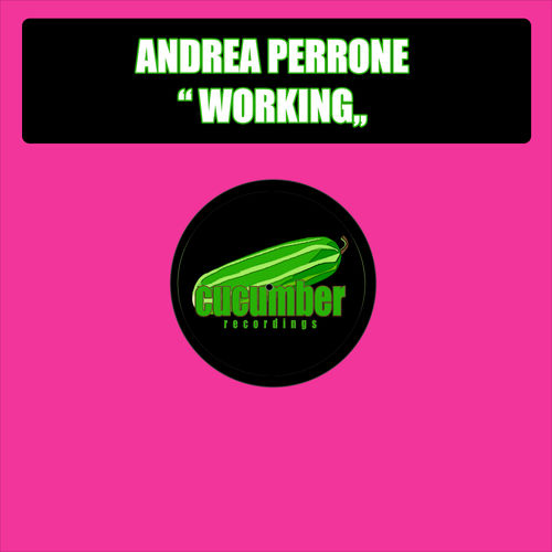 Andrea Perrone - Working / Cucumber Recordings