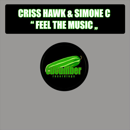Criss Hawk & Simone C - Feel The Music / Cucumber Recordings
