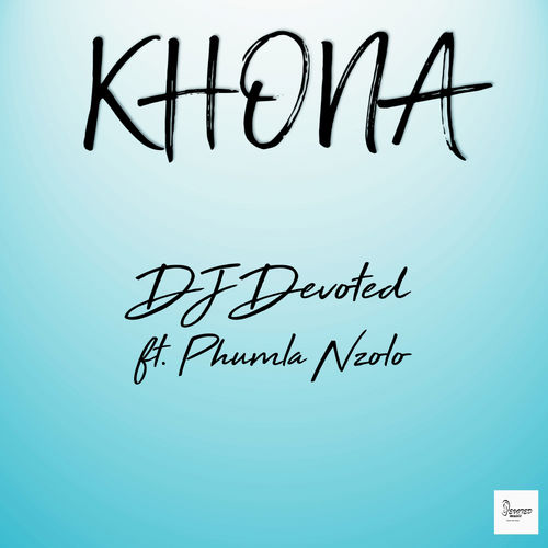 DJ Devoted ft Phumla Nzolo - Khona / Devoted Music