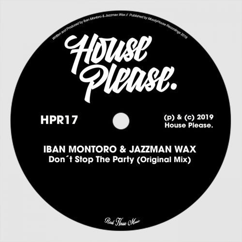 Iban Montoro & Jazzman Wax - Don't Stop The Party / House Please.