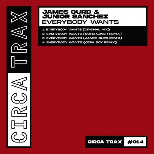 James Curd & Junior Sanchez - Everybody Wants / Circa Trax