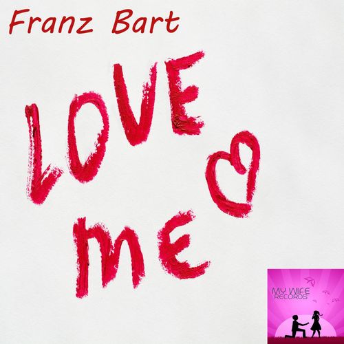 Franz Bart - Love Me / My Wife Records