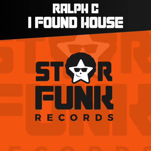 Ralph C - I Found House / Star Funk Records