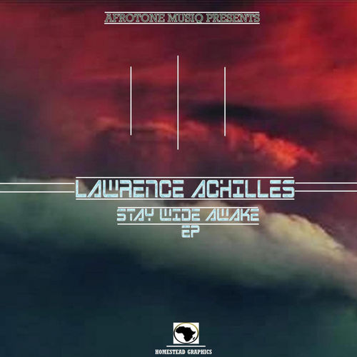 Lawrence Achilles - Stay Wide Awake EP / Afro tone musiq
