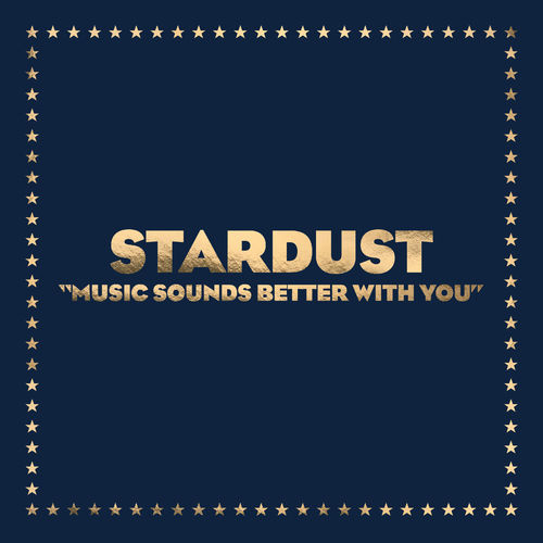 Stardust - Music Sounds Better With You / Because Music