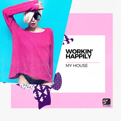 Workin' Happily - My House / Soulstar Records