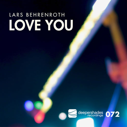 Lars Behrenroth - Love You / Deeper Shades Recordings