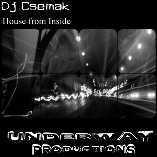 Dj Csemak - House From Inside / Underway Productions