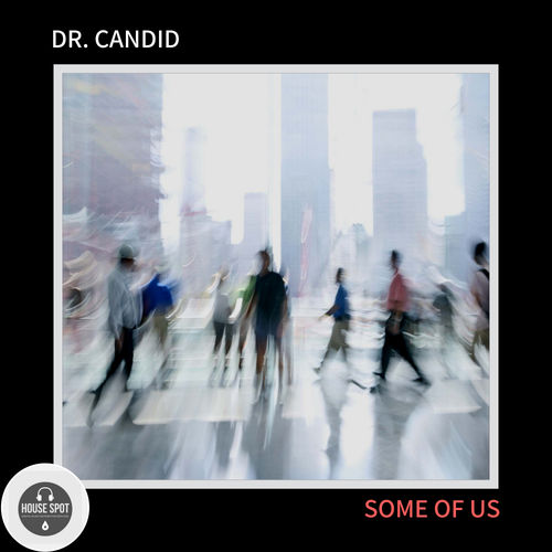 Dr. Candid - Some Of Us / House Spot