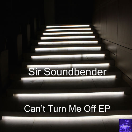 Sir Soundbender - Can't Turn Me Off EP / Miggedy Entertainment