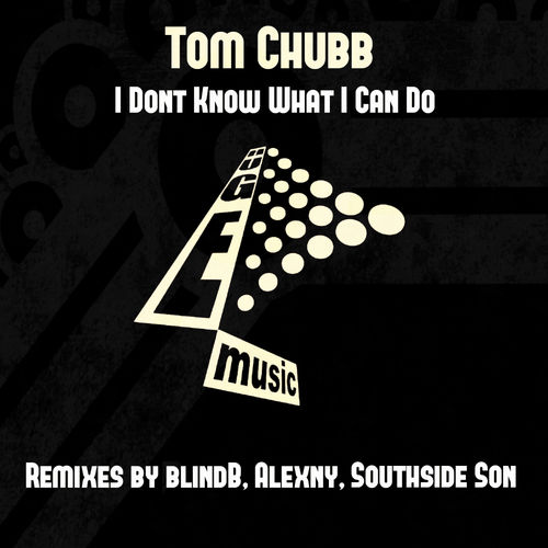 Tom Chubb - I Don't Know What I Can Do / Huge Music