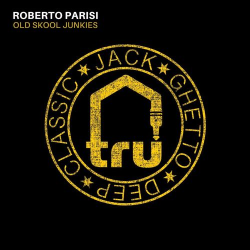 Roberto Parisi - Old Skool Junkies / Tru Musica