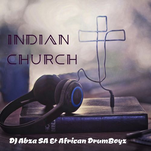 Dj Abza SA & African Drumboyz - Indian Church / 5Th Pulse Music Productions