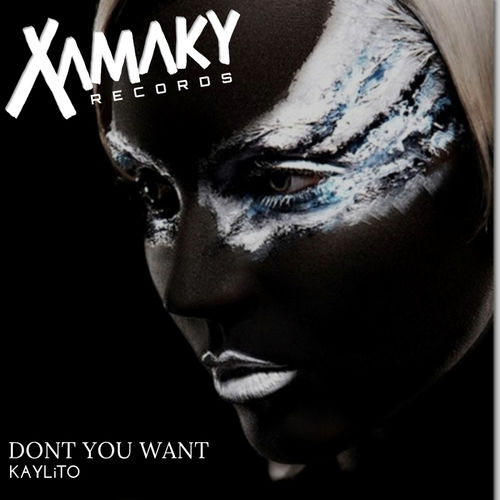KAYLiTO - Don't You Want / Xamaky Records