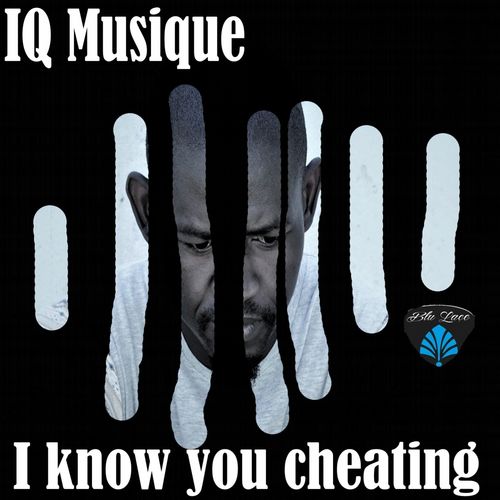 IQ Musique - I Know You Cheating / Blu Lace Music