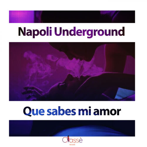 Napoli Underground - Que Sabes Mi Amor / Classè Records