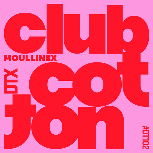Moullinex - CLUB COTTON / Discotexas