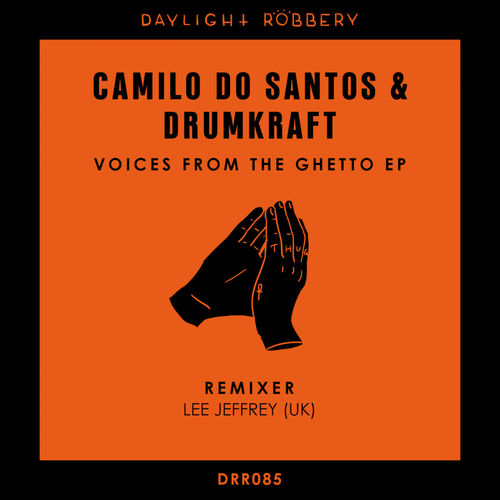 Camilo Do Santos & Drumkraft - Voices From The Ghetto EP / Daylight Robbery Records