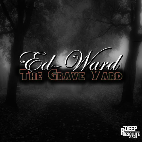 Ed-Ward - The Grave Yard / Deep Resolute (PTY) LTD