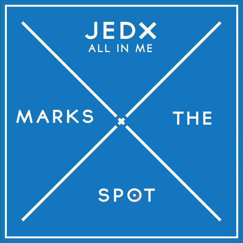 JedX - All In Me / Music Marks The Spot