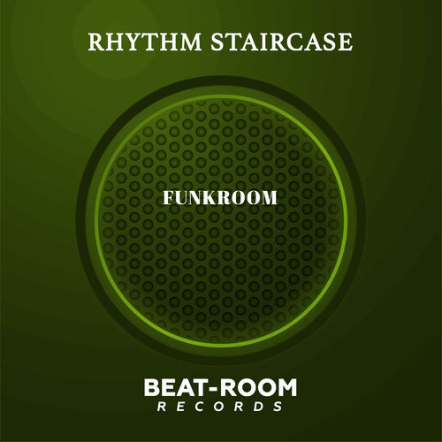 Rhythm Staircase - Funkroom / Beat-Room Records
