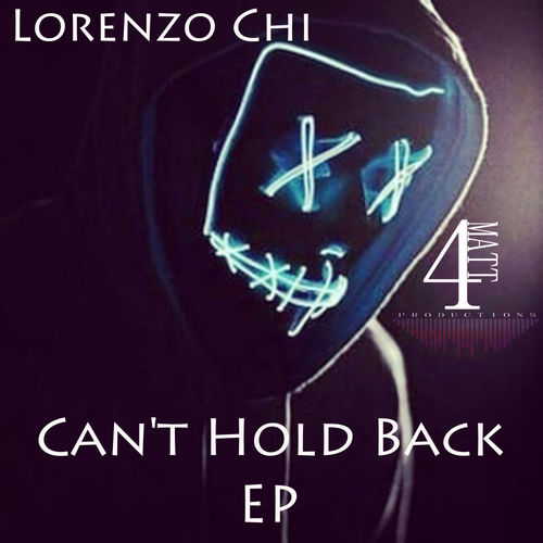Lorenzo Chi - Can't Hold Back EP / 4Matt Productions