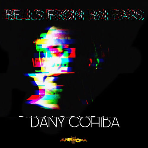 Dany Cohiba - Bells From Balears EP / Arrecha Records