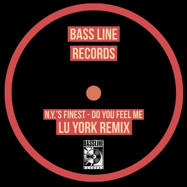 NY's Finest - Do You Feel Me (Lu York Remix) / Bassline Records