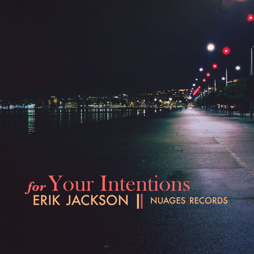 Erik Jackson - For Your Intentions / Nuages Records