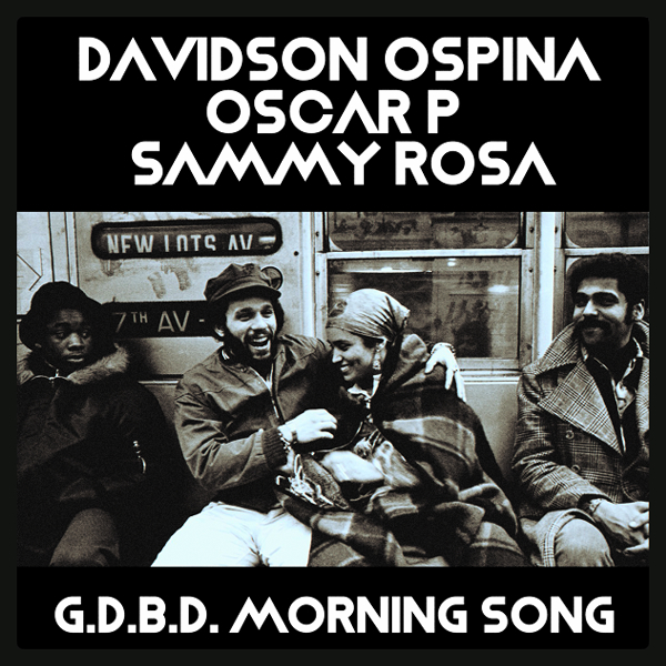 Davidson Ospina, Oscar P, Sammy Rosa - GDBD Morning Song / Azucar Distribution