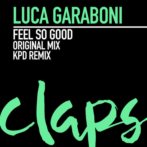 Luca Garaboni - Feel so Good / Claps Records