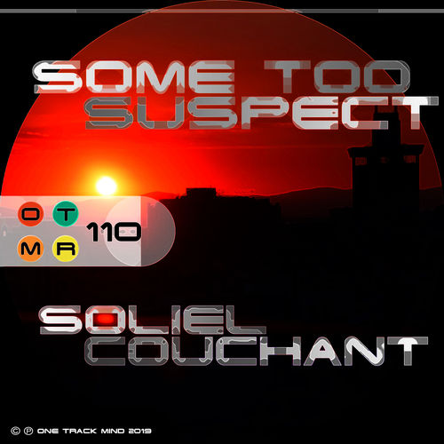 Some Too Suspect - Soleil Couchant / One Track Mind