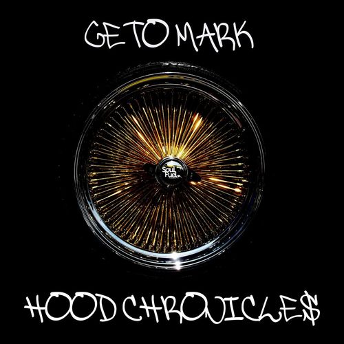 Geto Mark - Hood Chronicles / Soul Fuel Recordings