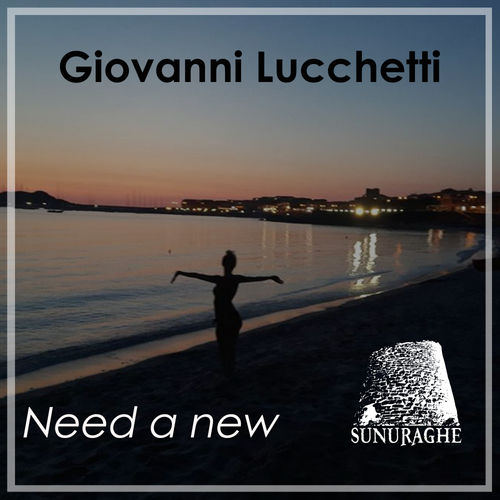 Giovanni Lucchetti - Need A New / Sunuraghe