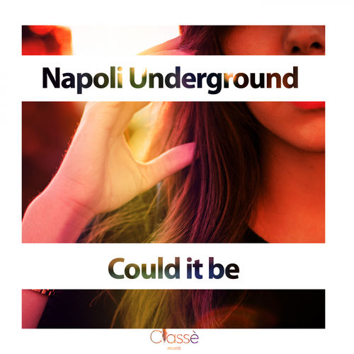 Napoli Underground - Could It Be / Classè Records