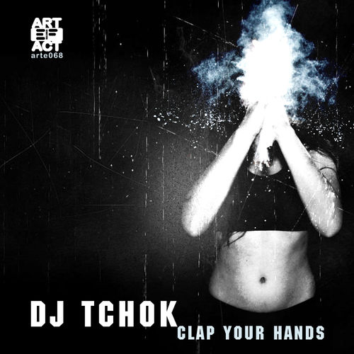 Dj Tchok - Clap Your Hands / Artefact Records