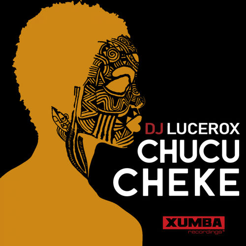 DJ Lucerox - Chucu Cheke / Xumba Recordings