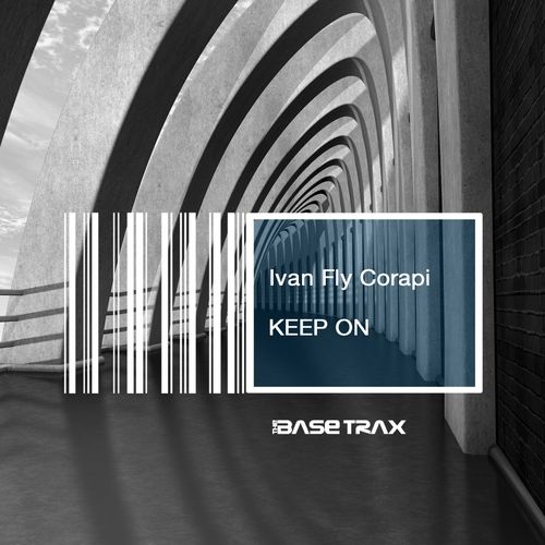 Ivan Fly Corapi - Keep On / The Base Trax