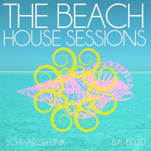 Schwarz & Funk - The Beach House Sessions / Boxberglounge