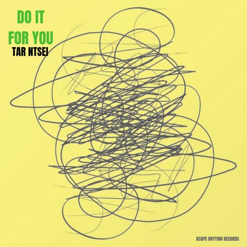 Tar Ntsei - Do it for you / Xcape Rhythm Records