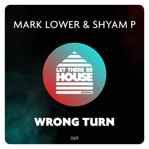 Mark Lower & Shyam P - Wrong Turn / Let There Be House Records