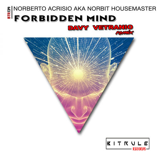 Norberto Acrisio aka Norbit Housemaster - Forbidden Mind (Davy Vetranio Remix) / Bit Rule Records