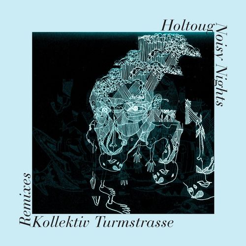 Holtoug - Noisy Nights: Kollektiv Turmstrasse Remixes / Connaisseur Recordings
