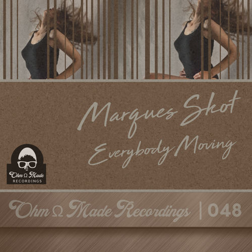 Marques Skot - Everybody Moving / Ohm Made Recordings