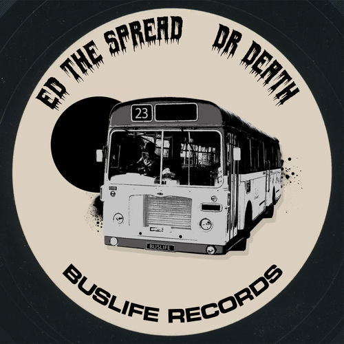 Ed The Spread - Dr Death / Buslife Records