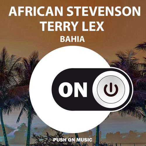 African Stevenson & Terry Lex - Bahia / Push On Music