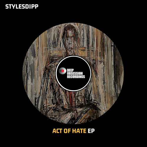 StylesDipp - Art Of Hate EP / Deep Obsession Recordings