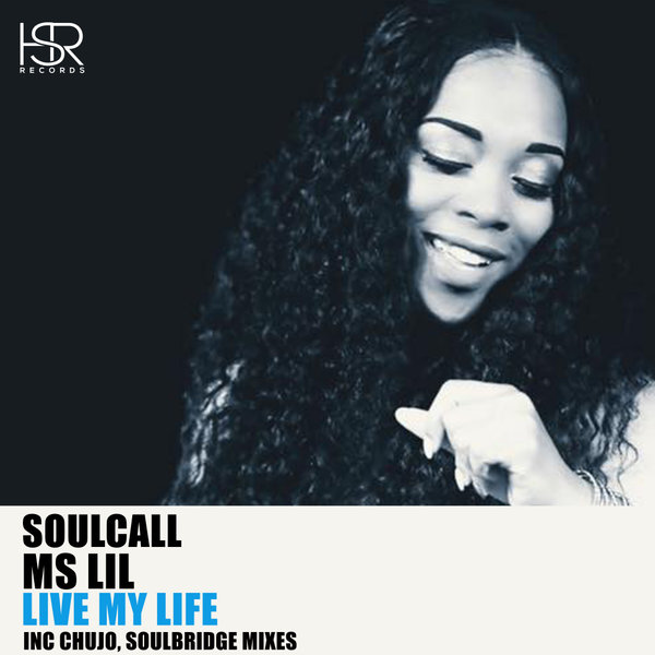 Soulcall feat. Ms Lil - Live My Life / HSR Records