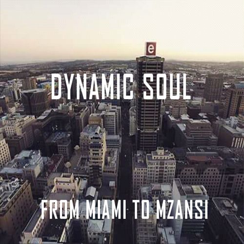 Dynamic Soul - From Miami to Mzansi / One Beat Productions