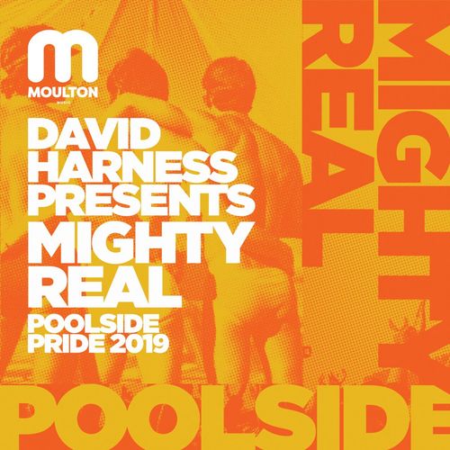 David Harness presents - Mighty Real Pool Side Pride 2019 / Moulton Music